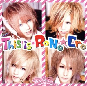 This is RoNo☆Cro(初回限定盤)(DVD付)