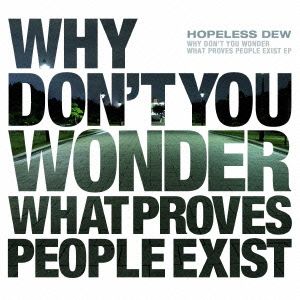 WHY DON'T YOU WONDER WHAT PROVES PEOPLE EXIST EP