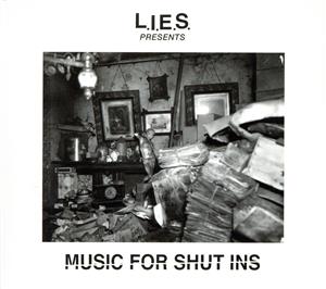 L.I.E.S.プレゼンツ ミュージック・フォー・シャットイン