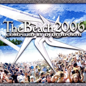 THE BEACH 2006 COMPILED BY DJ DITHFORTH(DVD付)