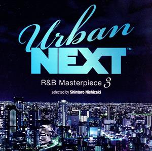 Urban NEXT-R&B Masterpiece 3-selected by Shintaro Nishizaki