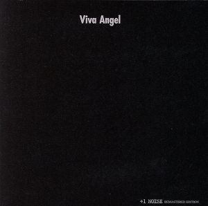 Viva Angel+1 NOISE REMASTERED EDITION