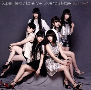 Super Hero/Love Me,Love You More.(DVD付)