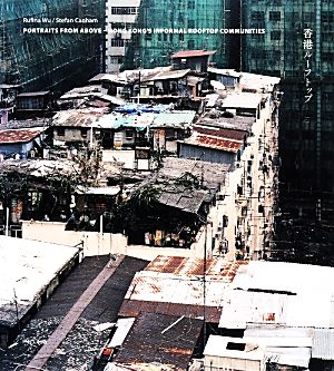 香港ルーフトップPortraits from Above-Hong Kong's Informal Rooftop Communities