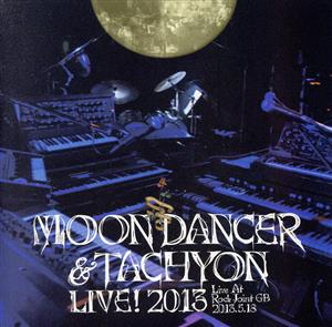 MOONDANCER&TACHYON LIVE！2013 Live At Rock Joint GB-2013.5.18