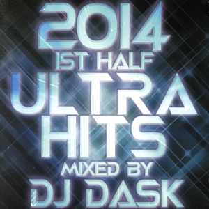 2014 1st Half ULTRA HITS mixed by DJ DASK