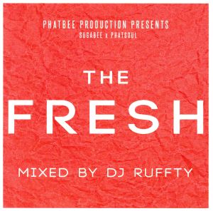 PHATBEE PRODUCTION PRESENTS(Sugabee×PHATSOUL)THE FRESH mixed by DJ RUFFTY