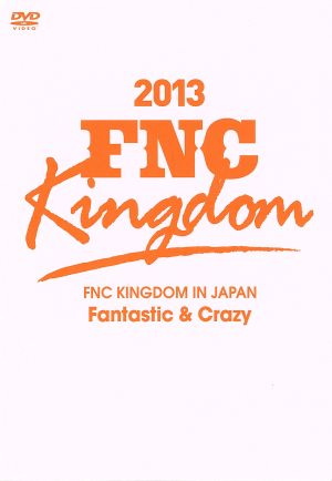 FNC KINGDOM IN JAPAN -Fantastic & Crazy-