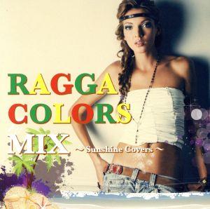 RAGGA COLORS MIX～Sunshine Covers～