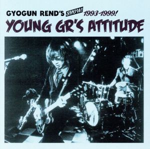 GYOGUN REND'S SHOW!!1993-1999“YOUNG GR'S ATTITUDE