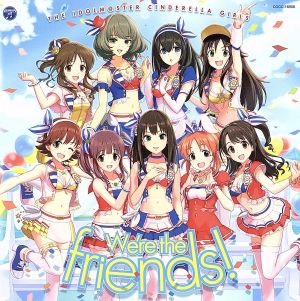 THE IDOLM@STER CINDERELLA MASTER We're the friends！