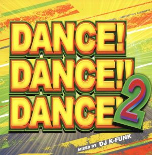 Dance！Dance!!Dance!!! Vol.2 Mixed by DJ K-funk