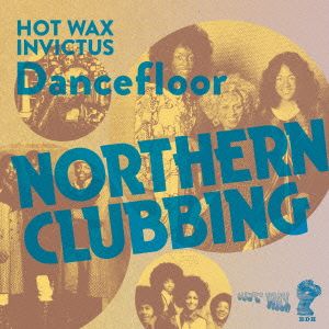 NORTHERN CLUBBING-INVICTUS/HOT WAX DANCEFLOOR