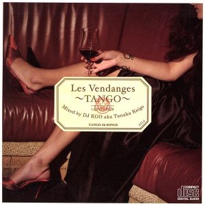 Les Vendanges～TANGO～Mixed by DJ KGO aka Tanaka Keigo TANGO 26 songs