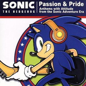 Passion&Pride:Anthems with Attitude from the Sonic Adventure Era