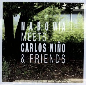 Nabowa Meets Carlos Nino&Friends