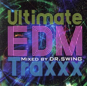 Ultimate EDM Traxxx Mixed by DR.SWING