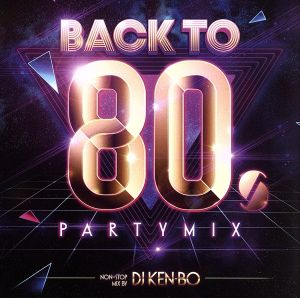 Back To 80's Party Mix Nonstop LIVE Mixed by DJ KEN-BO