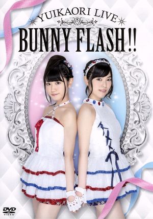 ゆいかおりLIVE BUNNY FLASH!!