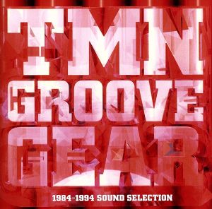 TMN GROOVE GEAR 1984-1994 SOUND SELECTION(2Blu-spec CD2)
