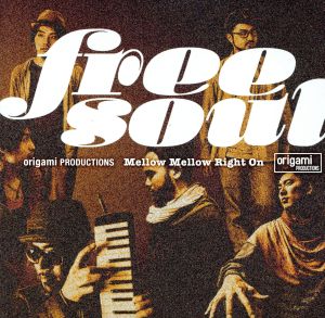Free Soul origami PRODUCTIONS～Mellow Mellow Right On～