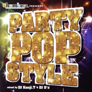 Chambers presents PARTY POP STYLE Mixed by Kenji.T&DJ D's