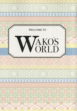WELCOME TO WAKO'S WORLD