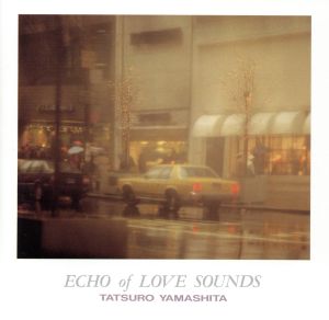 ECHO of LOVE SOUNDS 山下達郎の世界