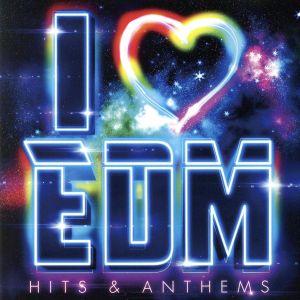 I LOVE EDM-Hits&Anthems-