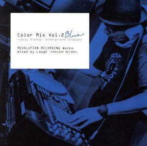 Color Mix Vol.2 BLUE-Jazzy Hiphop,Underground Grooves-REVOLUTION RECORDING Works mixed by Laugh(FREEDOM RECORD)