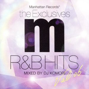 Manhattan Records The Exclusives R&B Hits Vol.6 Mixed by DJ KOMORI
