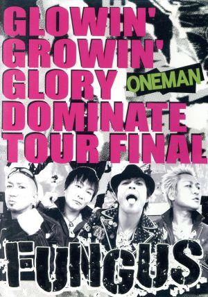 GLOWIN' GROWIN' GLORY DOMINATE TOUR FINAL