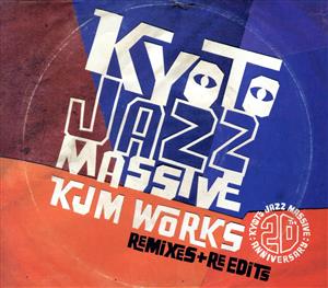 Kyoto Jazz Massive 20th Anniversary KJM WORKS～Remixes&Re-edits