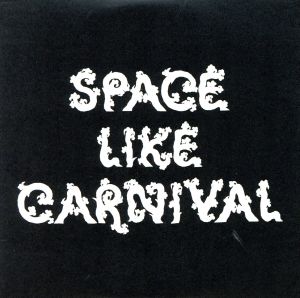 SPACE LIKE CARNIVAL