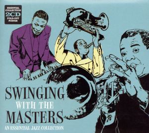 SWINGING WITH THE MASTERS : AN ESSENTIAL JAZZ COLLECTION