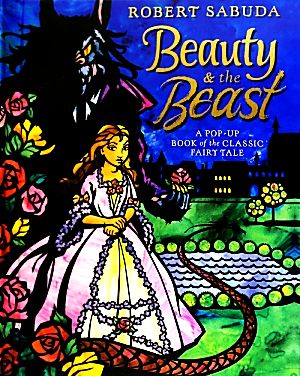 Beauty & the beast A POP-UP BOOK of the CLASSIC FAIRY TALE