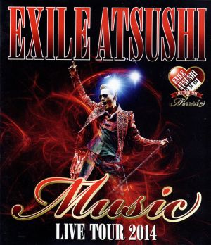 EXILE ATSUSHI LIVE TOUR 2014 “Music