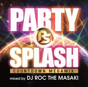 PARTY SPLASH COUNTDOWN MEGA MIX-mixed by DJ ROC THE MASAKI-