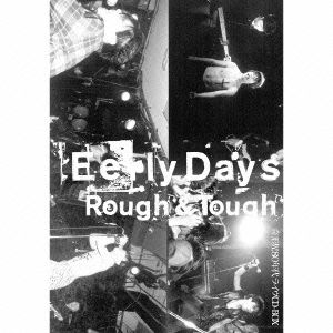 Early Days・Rough&Tough