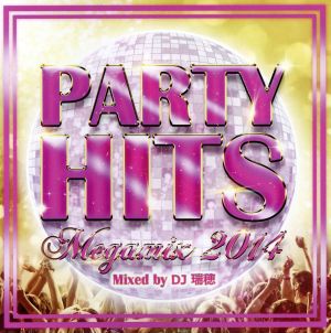 PARTY HITS MEGAMIX-2014-Mixed by DJ瑞穂