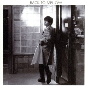 BACK TO MELLOW(初回限定盤)(DVD付)