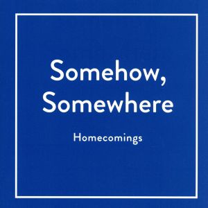 Somehow,Somewhere