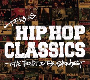 THIS IS HIP HOP CLASSICS-THE BEST&THE GREATEST