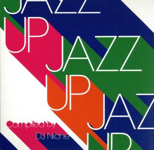 JAZZ UP Compiled by DJ Niche