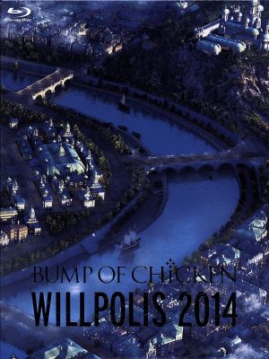 BUMP OF CHICKEN WILLPOLIS 2014(初回限定版)(Blu-ray Disc)