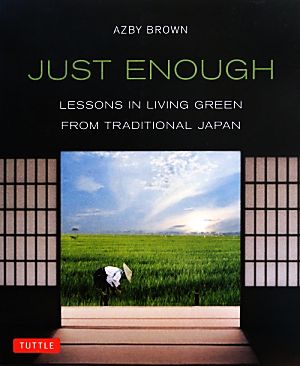 JUST ENOUGHLESSONS IN LIVING GREEN FROM TRADITIONAL JAPAN
