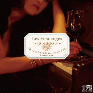 Les Vendanges～BOLERO～Mixed by DJ KGO aka Tanaka Keigo