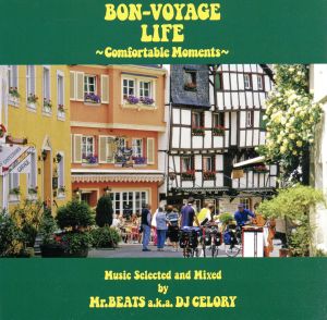 BON-VOYAGE LIFE Music Selected and Mixed by Mr.BEATS a.k.a. DJ CELORY