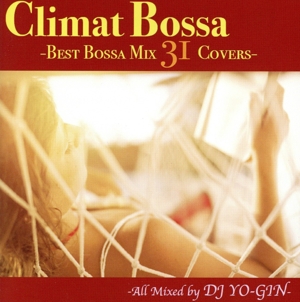 Climat Bossa -Best Bossa Mix 31 Covers-