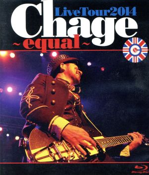 Chage Live Tour 2014 ～equal～(Blu-ray Disc)